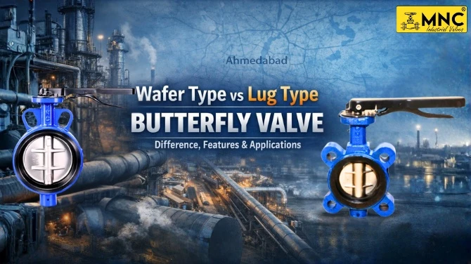 Wafer Type vs Lug Type Butterfly Valve: Difference, Features & Applications | MNC VALVES