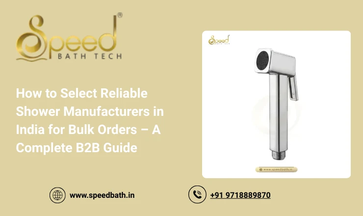 How to Select Reliable Shower Manufacturers in India for Bulk Orders – A Complete B2B Guide