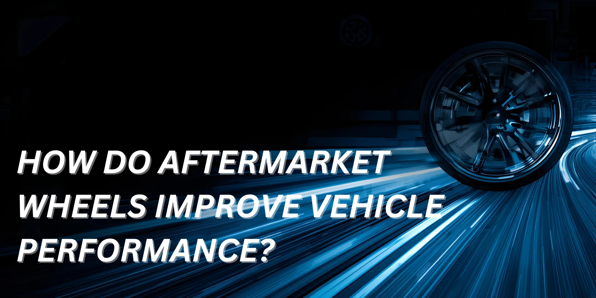 How Do Aftermarket Wheels Improve Vehicle Performance?