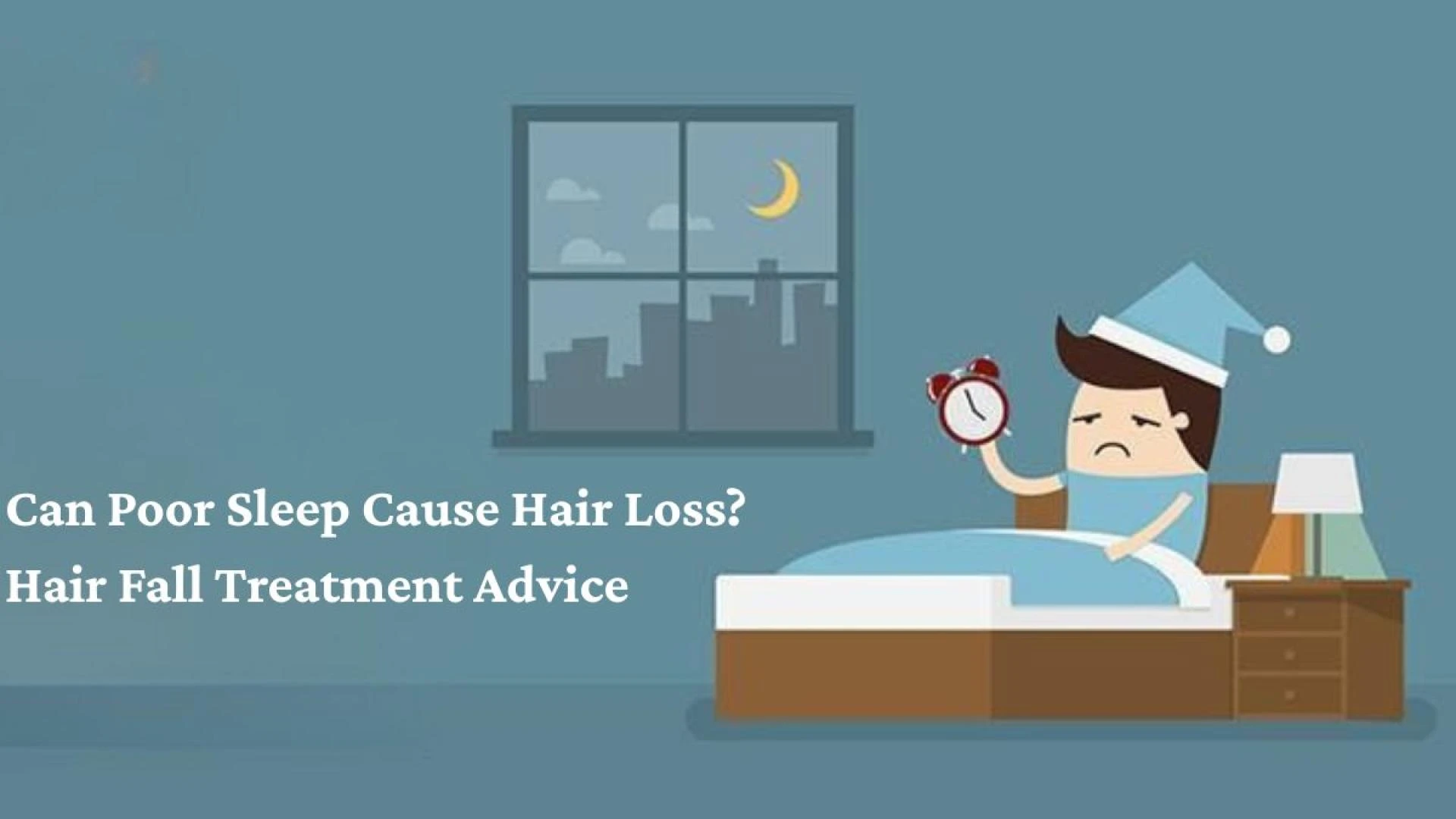 Can Poor Sleep Cause Hair Loss? Hair Fall Treatment Advice