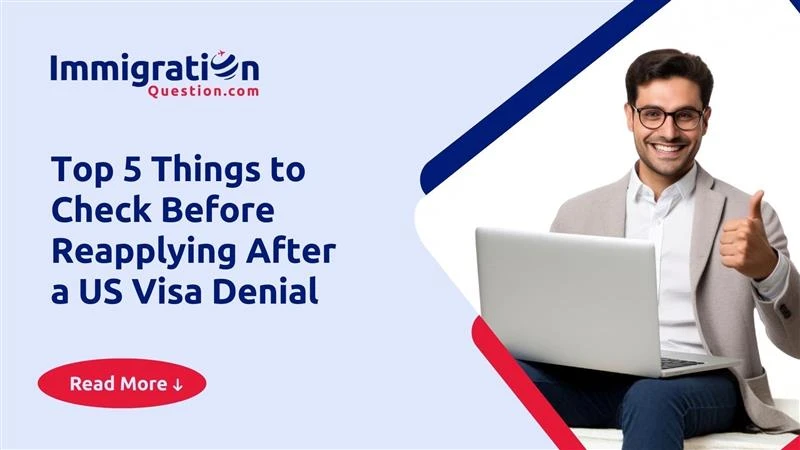 Top 5 Things to Check Before Reapplying After a US Visa Denial 
