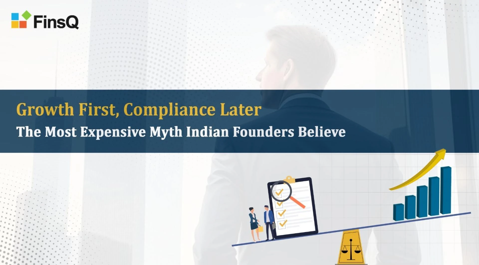 "Growth First, Compliance Later"– The Most Expensive Myth Indian Founders Believe 