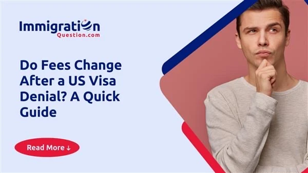 Do Fees Change After a US Visa Denial? A Quick Guide 