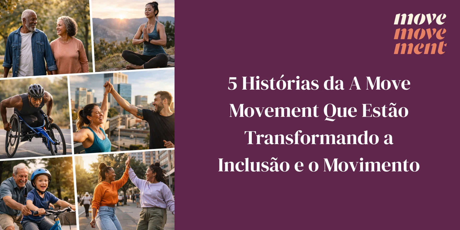 5 Histórias da A Move Movement Que Estão Transformando a Inclusão e o Movimento
