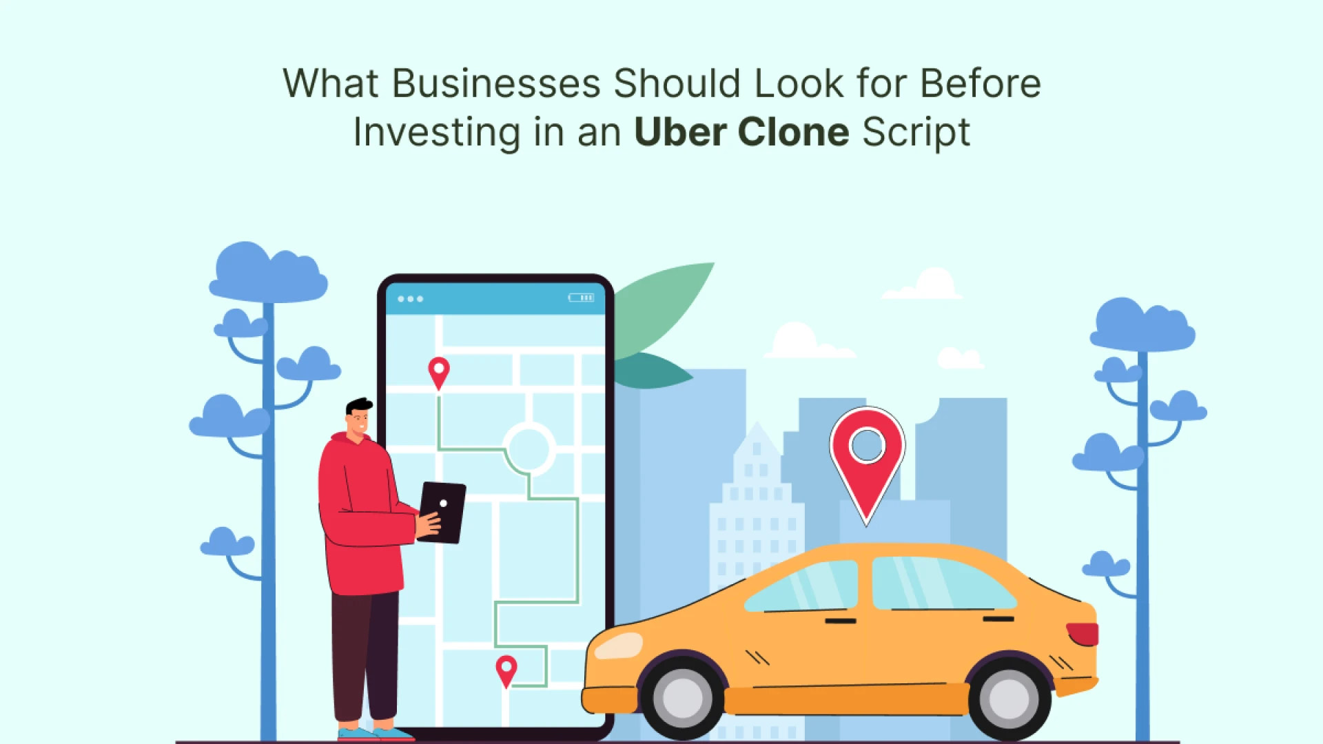What Businesses Should Look for Before Investing in an Uber Clone Script