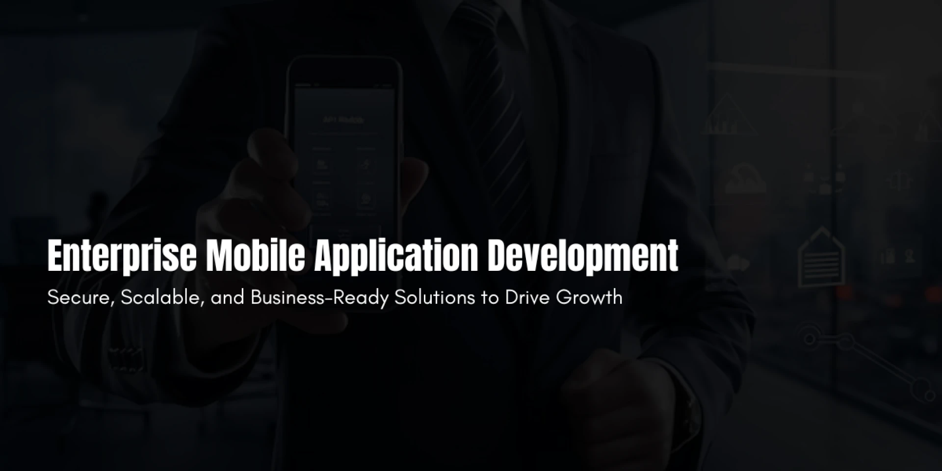 Enterprise Mobile Application Development: Secure, Scalable, and Business-Ready Solutions to Drive Growth