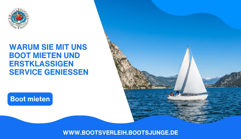 Warum Sie mit uns Boot mieten und erstklassigen Service genießen