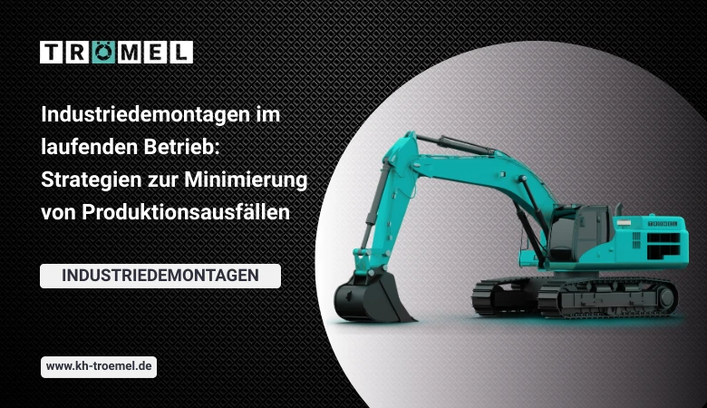 🏭 Industriedemontagen im laufenden Betrieb: Strategien zur Minimierung von Produktionsausfällen