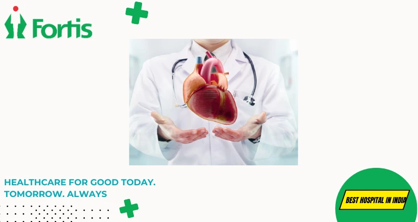 A Life-Saving Choice: Why Fortis is best heart hospital in India for Heart Transplant 