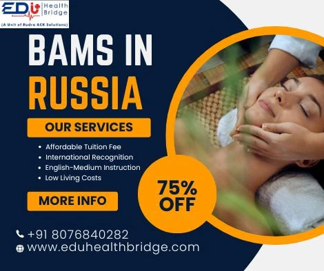 Complete Guide to BAMS in Russia with EduHealth Bridge – Apply Now