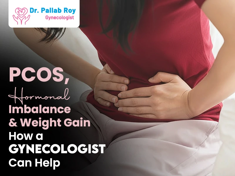 PCOS, Hormonal Imbalance & Weight Gain: How a Gynaecologist Can Help