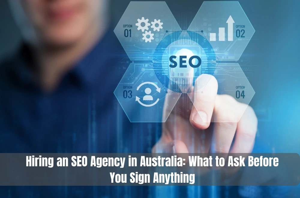 Hiring an SEO Agency in Australia: What to Ask Before You Sign Anything