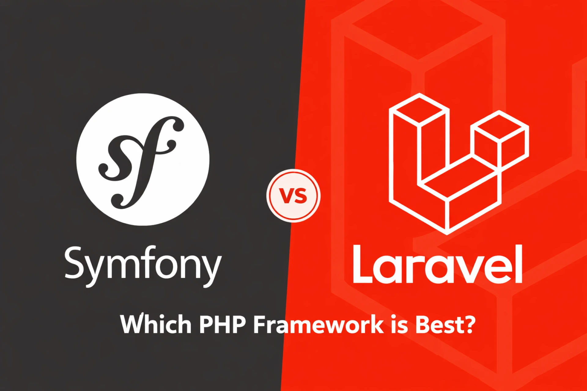 Symfony vs Laravel: Choosing the Right PHP Framework for Scalable Growth in 2026