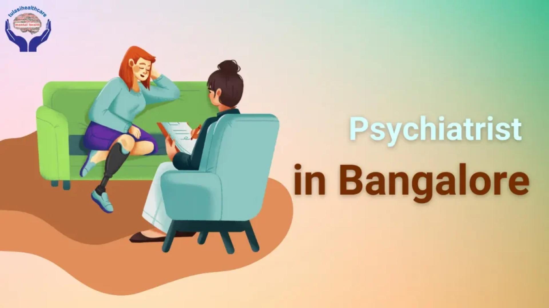 Top Reasons to Visit a Psychiatrist in Bangalore