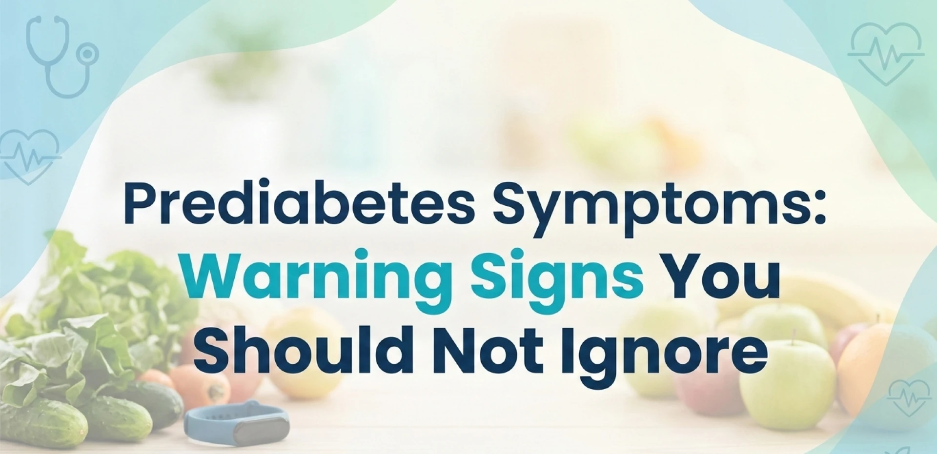 Prediabetes Symptoms: Warning Signs You Should Not Ignore