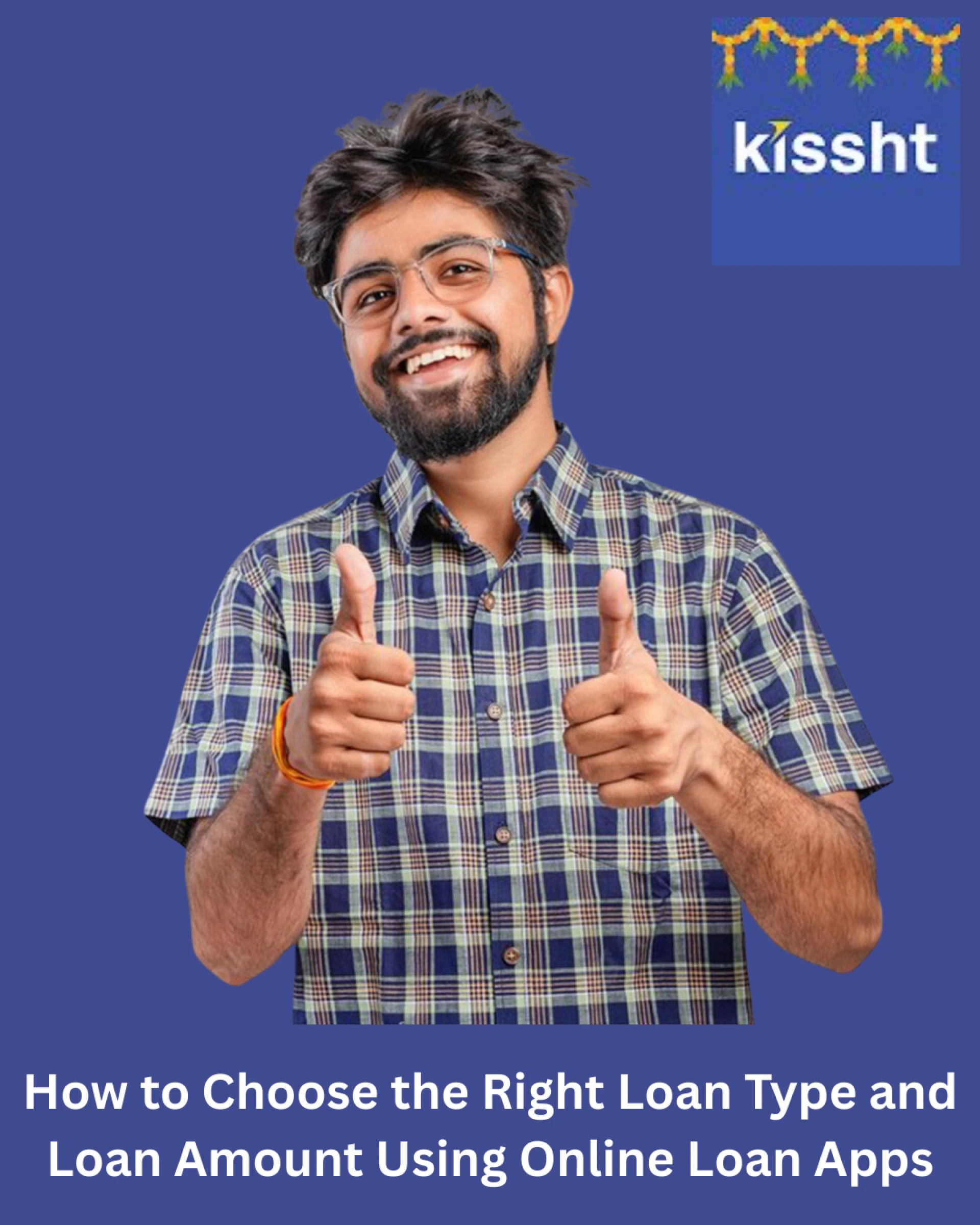 How to Choose the Right Loan Type and Loan Amount Using Online Loan Apps