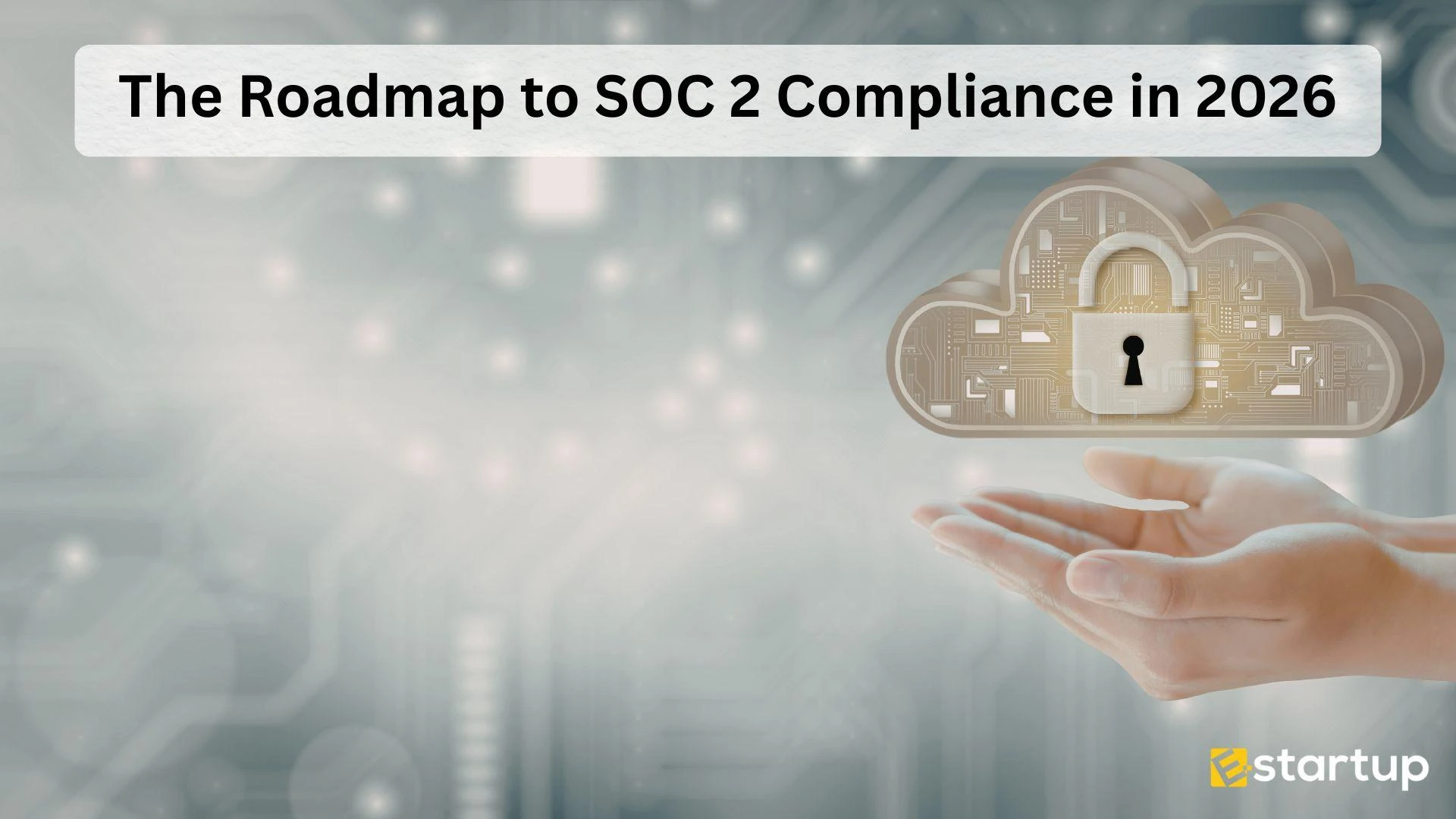 The Roadmap to SOC 2 Compliance in 2026