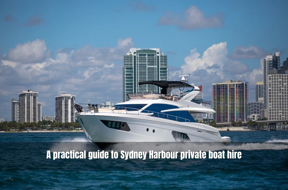 A practical guide to Sydney Harbour private boat hire