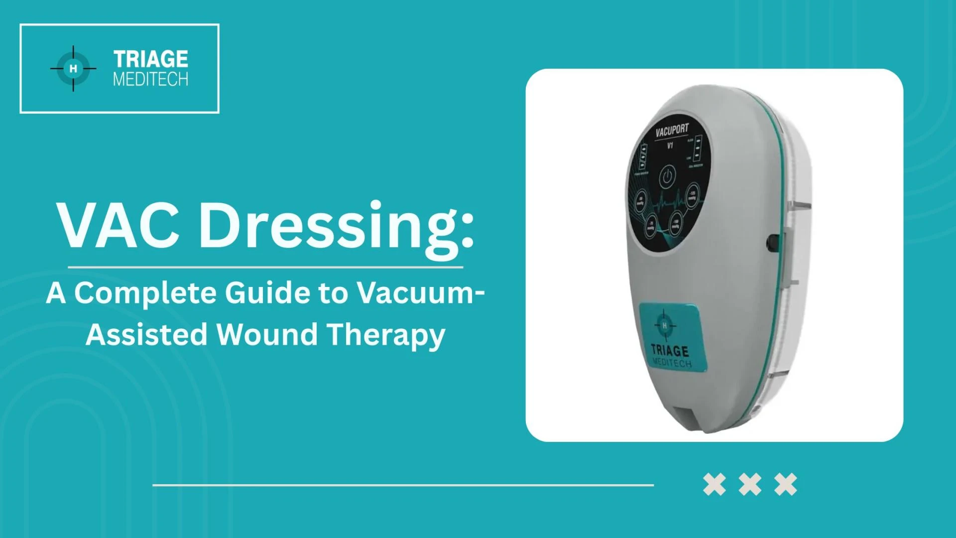 VAC Dressing: A Complete Guide to Vacuum-Assisted Wound Therapy
