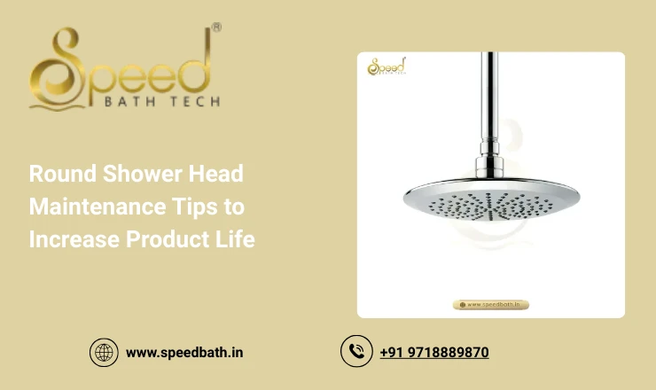 Round Shower Head Maintenance Tips to Increase Product Life