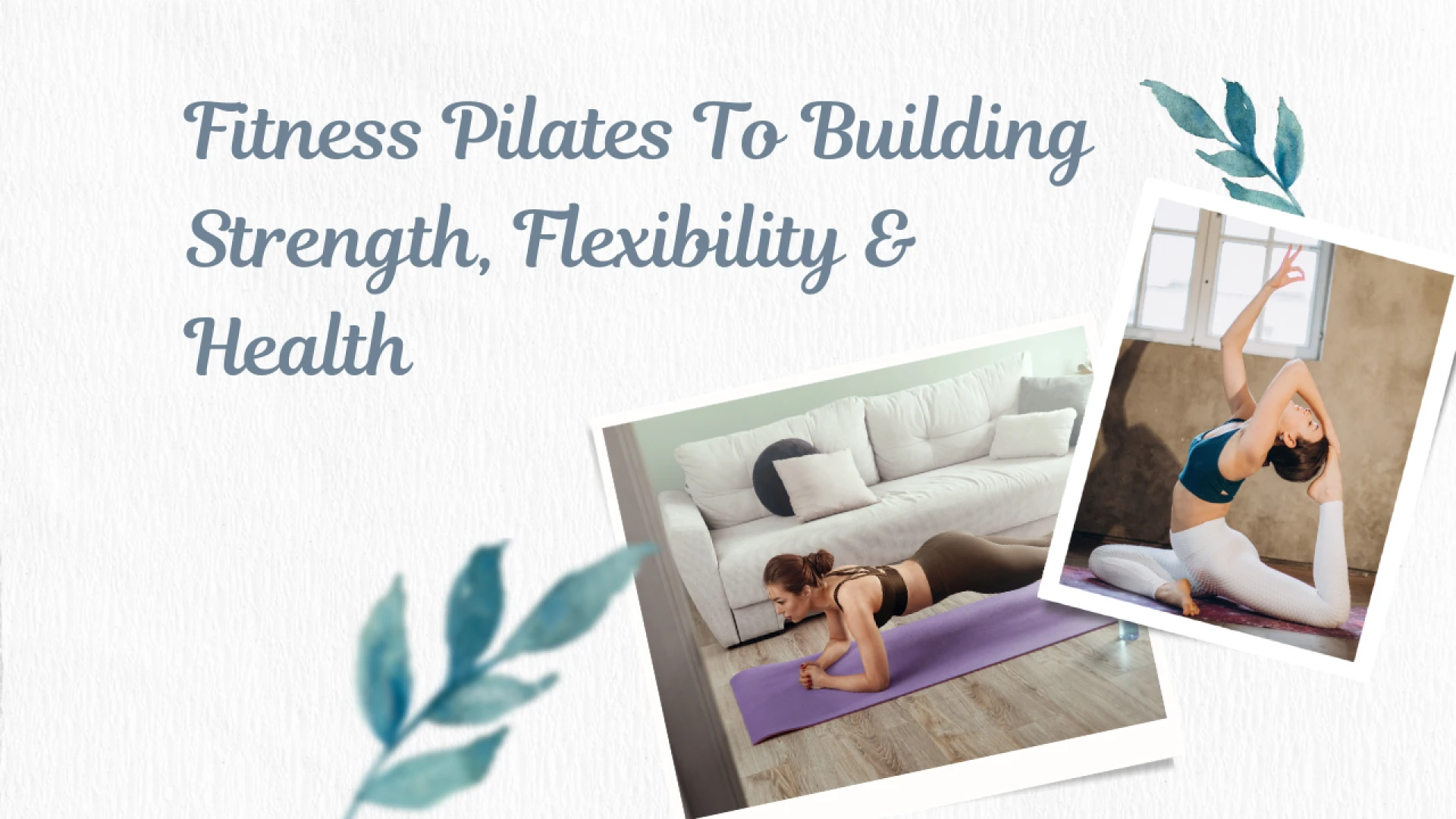 Fitness Pilates To Building Strength, Flexibility & Health