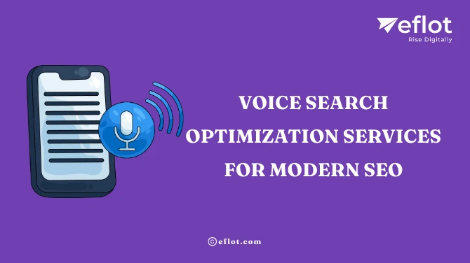 Voice Search Optimization Services for Modern SEO - Eflot