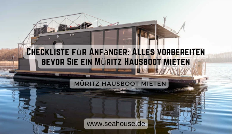 Checkliste für Anfänger: Alles vorbereiten bevor Sie ein Müritz Hausboot mieten