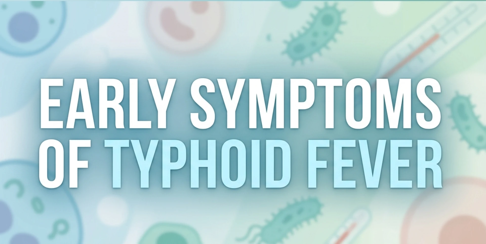 Early Symptoms of Typhoid Fever and the Blood Tests Used for Diagnosis