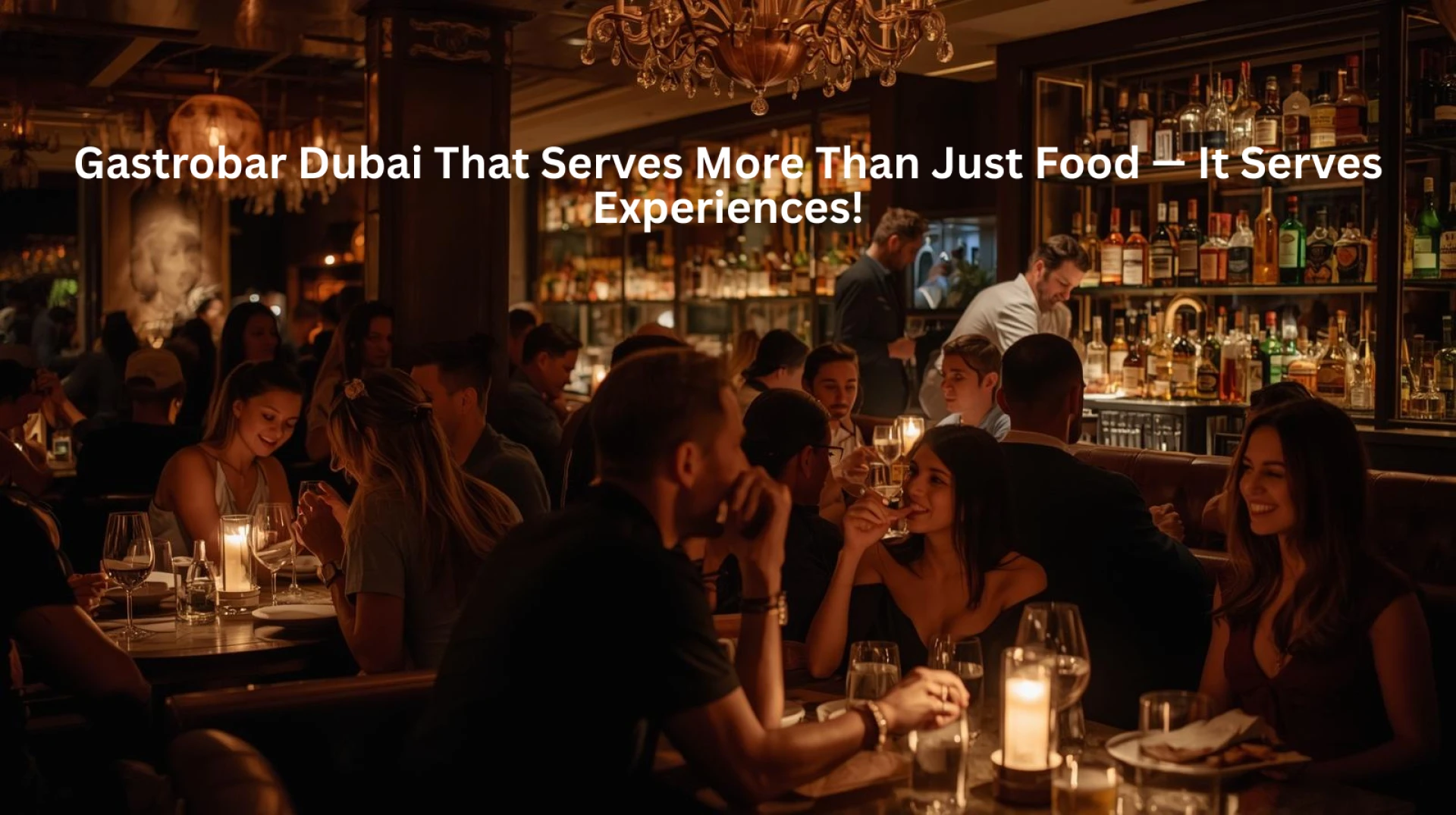 Gastrobar Dubai That Serves More Than Just Food — It Serves Experiences!