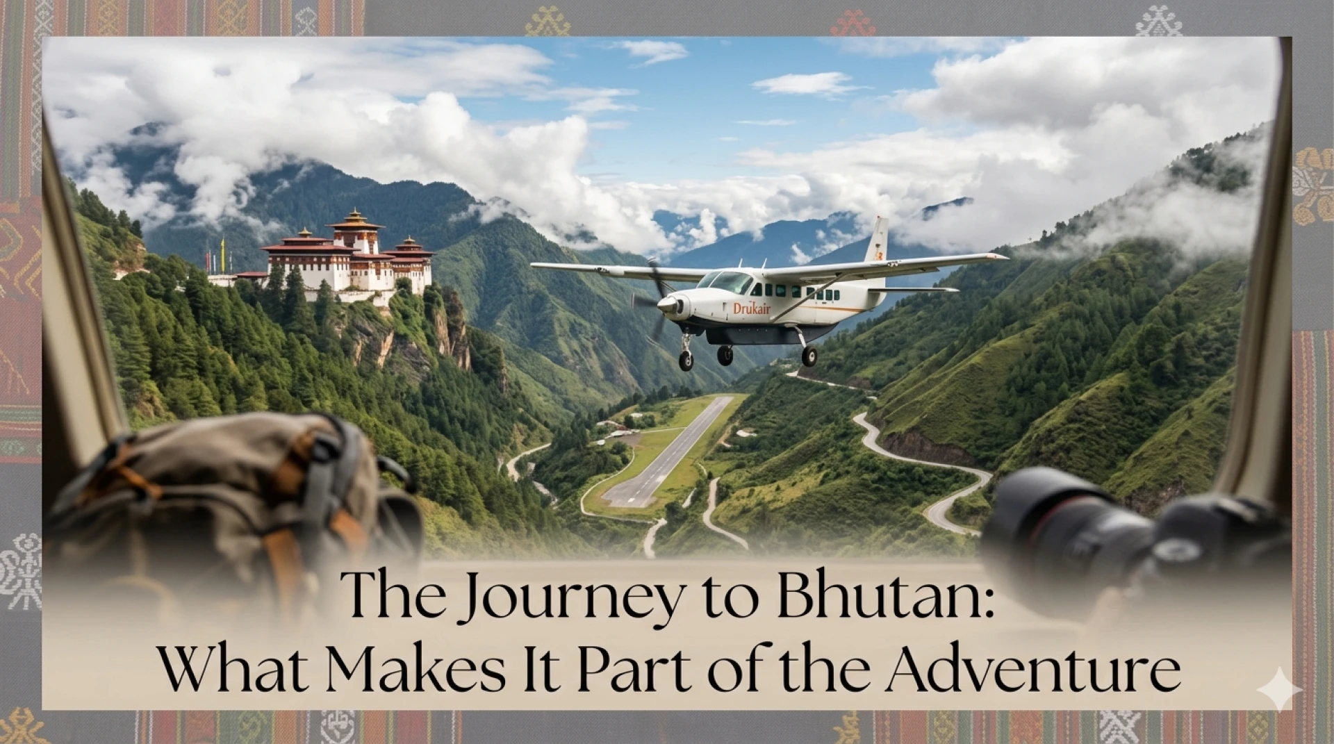 The Journey to Bhutan: What Makes It Part of the Adventure