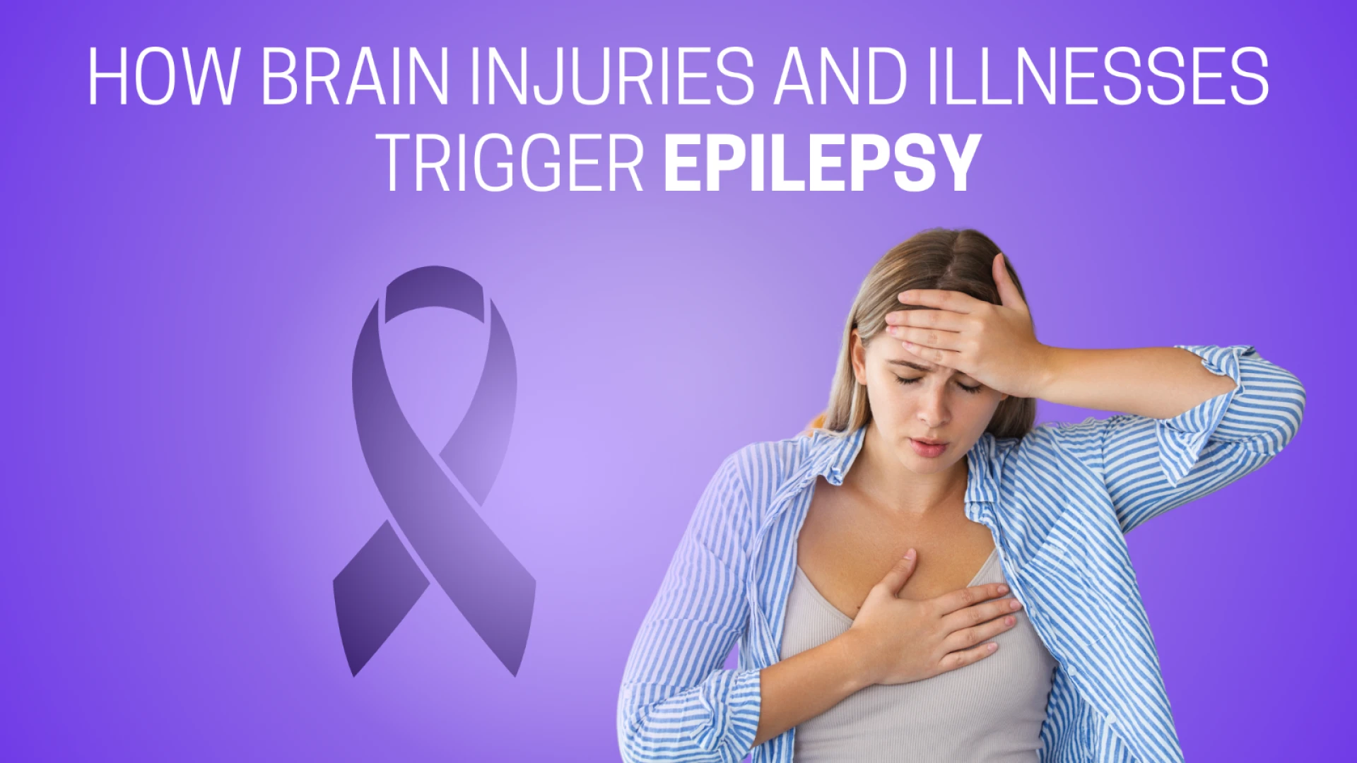 How Brain Injuries and Illnesses Trigger Epilepsy
