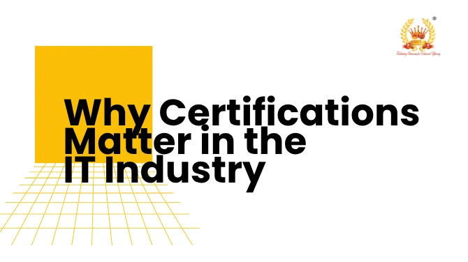 Why Certifications Matter in the IT Industry