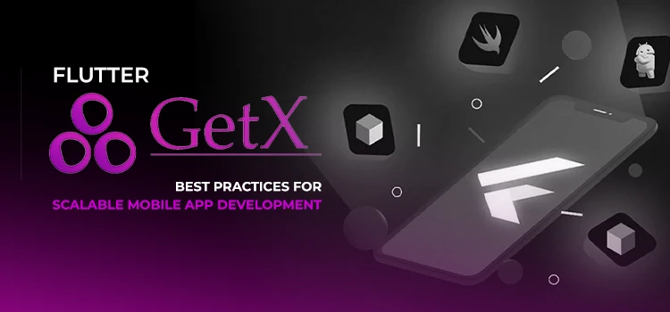 Flutter GetX Tutorial: Best Practices for Scalable Mobile Apps