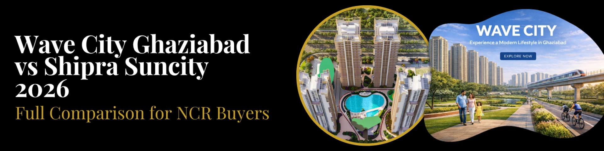 Township Scale or Metro Convenience: Wave City vs Shipra Suncity for NCR Buyers in 2026