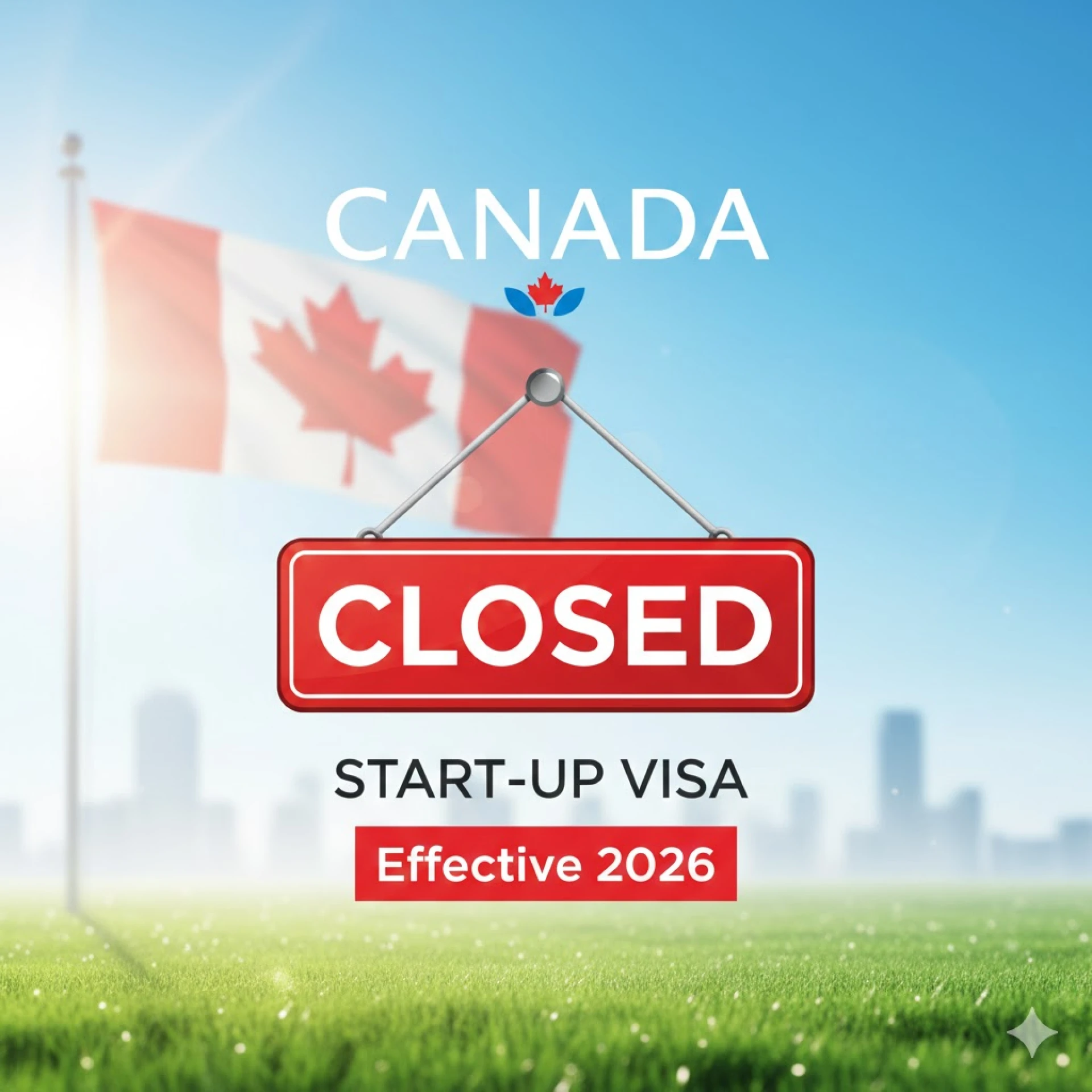 Canada Start-Up Visa Closure 2026: What It Means for Entrepreneurs & PR