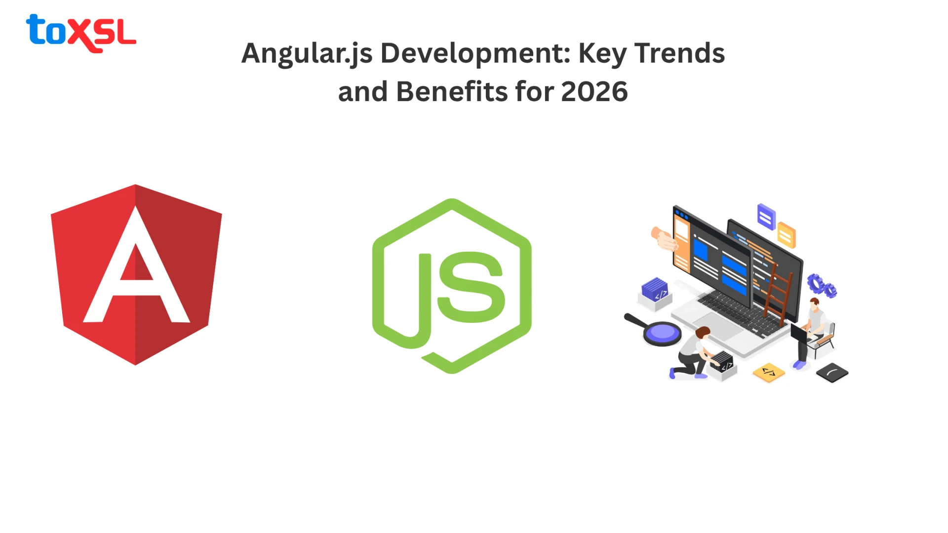 Angular.js Development: Key Trends and Benefits for 2026