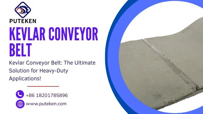 Kevlar Conveyor Belt: The Ultimate Solution for Heavy-Duty Applications!