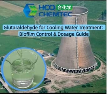 The Power of Glutaraldehyde in Cooling Water Treatment