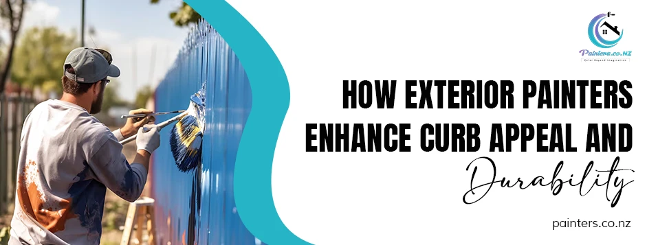 How Exterior Painters Enhance Curb Appeal and Durability