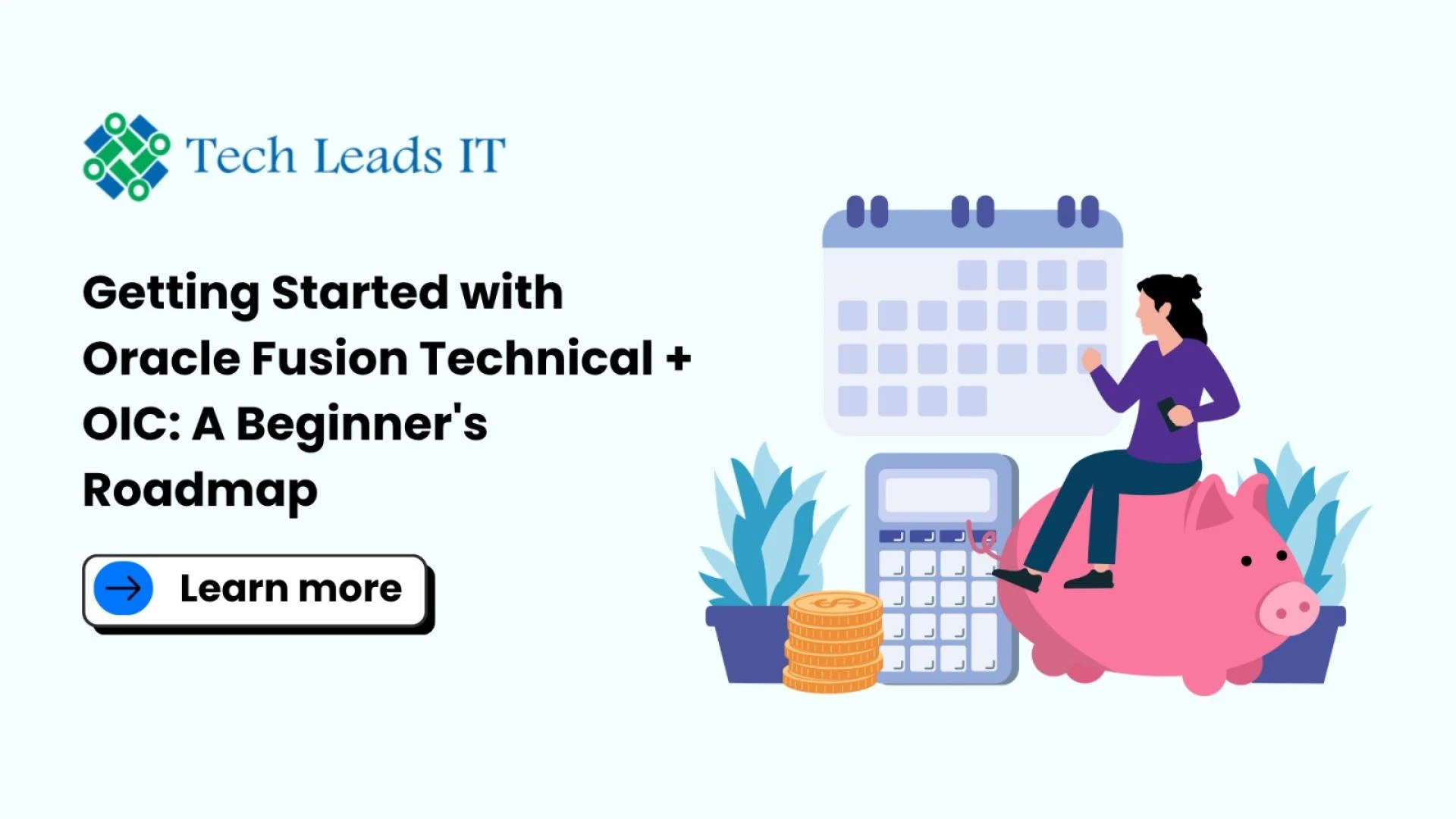 Getting Started with Oracle Fusion Technical + OIC: A Beginner's Roadmap By TechLeads IT | Oracle Training Experts