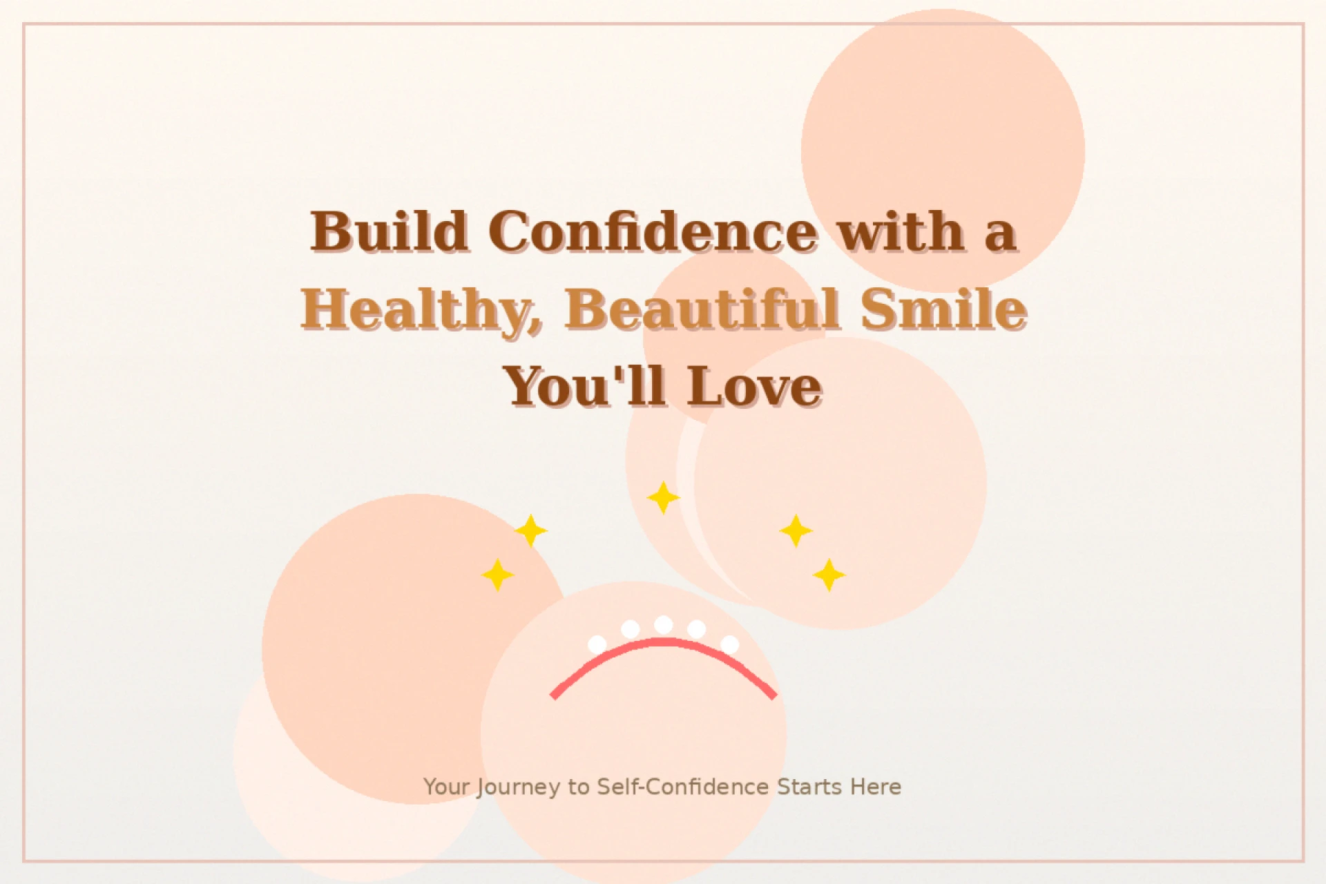 Build Confidence with a Healthy, Beautiful Smile You'll Love