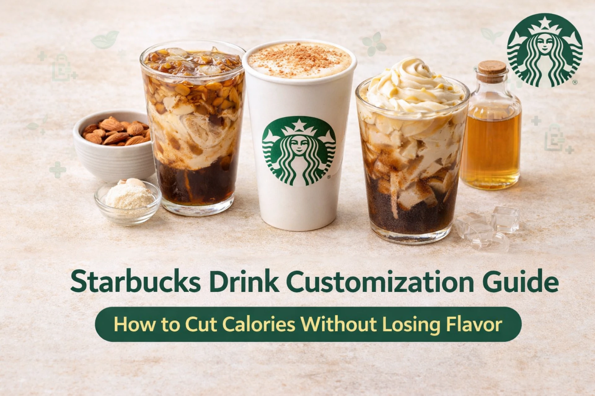 Starbucks Drink Customization Guide: How to Cut Calories Without Losing Flavor