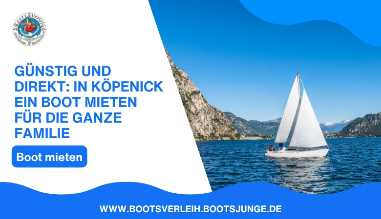 Günstig und direkt: In Köpenick ein Boot mieten für die ganze Familie