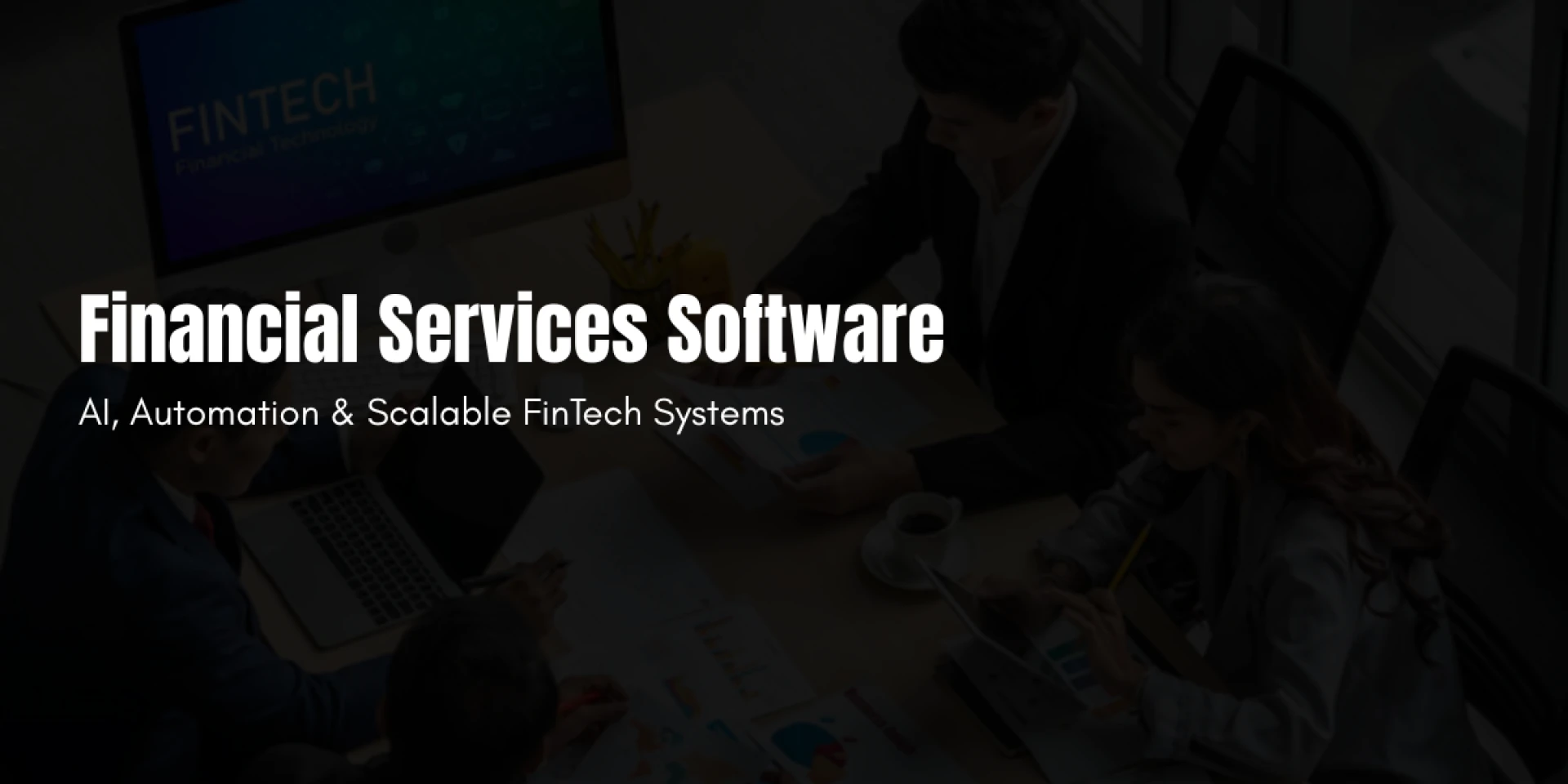Financial Services Software Trends for Enterprises: AI, Automation & Scalable FinTech Systems