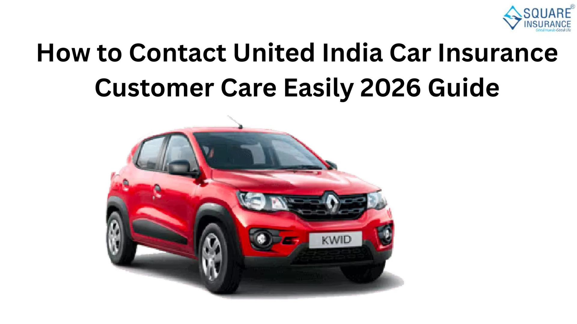 How to Contact United India Car Insurance Customer Care Easily 2026 Guide