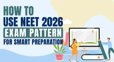 How to Use NEET 2026 Exam Pattern for Smart Preparation