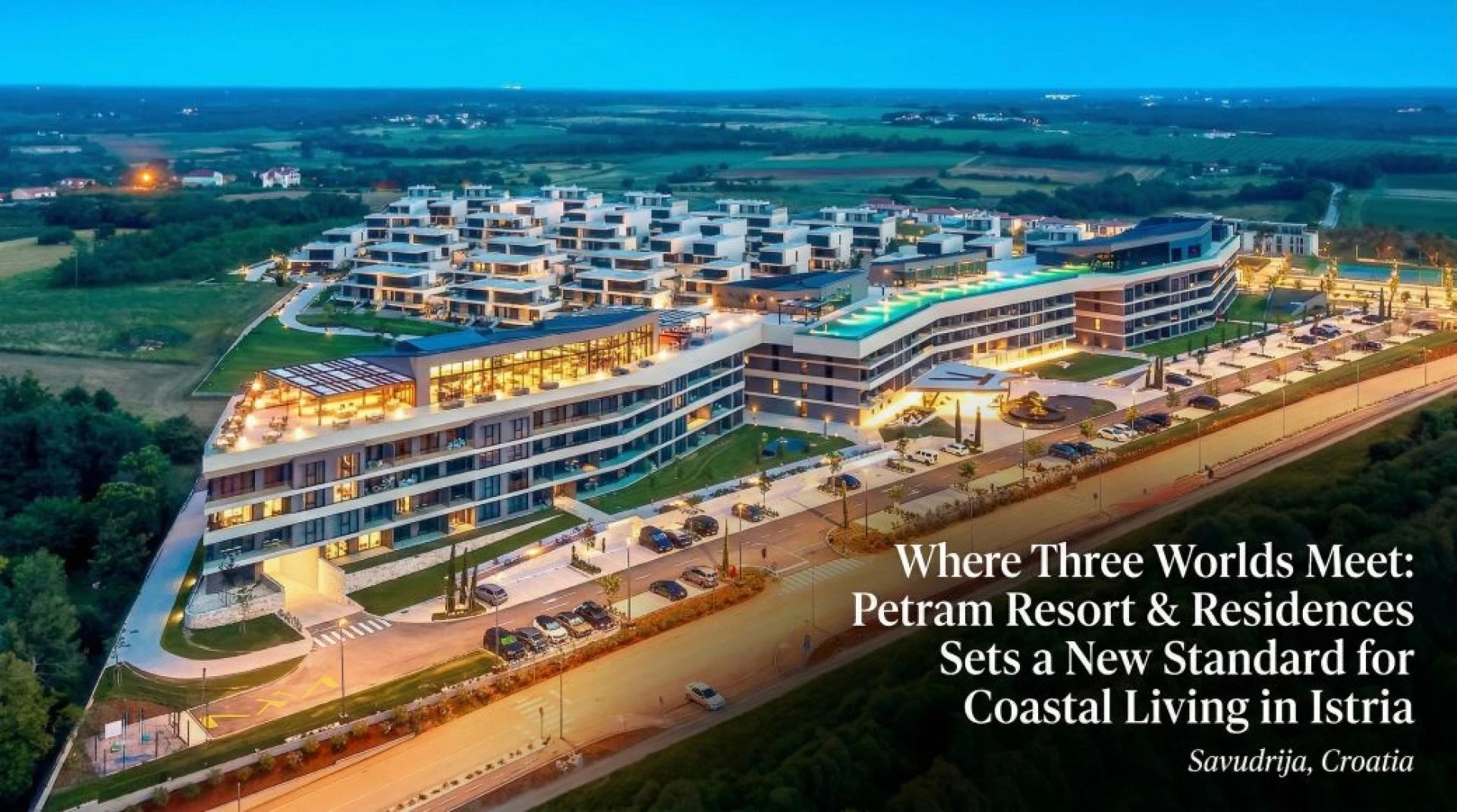 Where Three Worlds Meet: Petram Resort & Residences Sets a New Standard for Coastal Living in Istria  Savudrija, Croatia