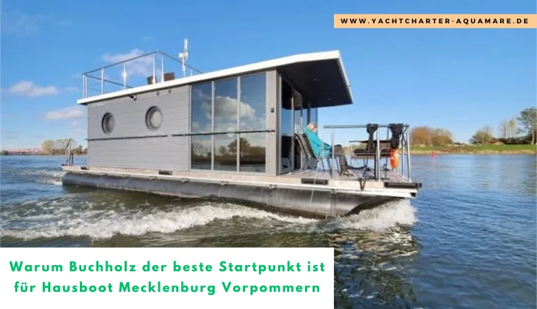 Warum Buchholz der beste Startpunkt ist für Hausboot Mecklenburg Vorpommern