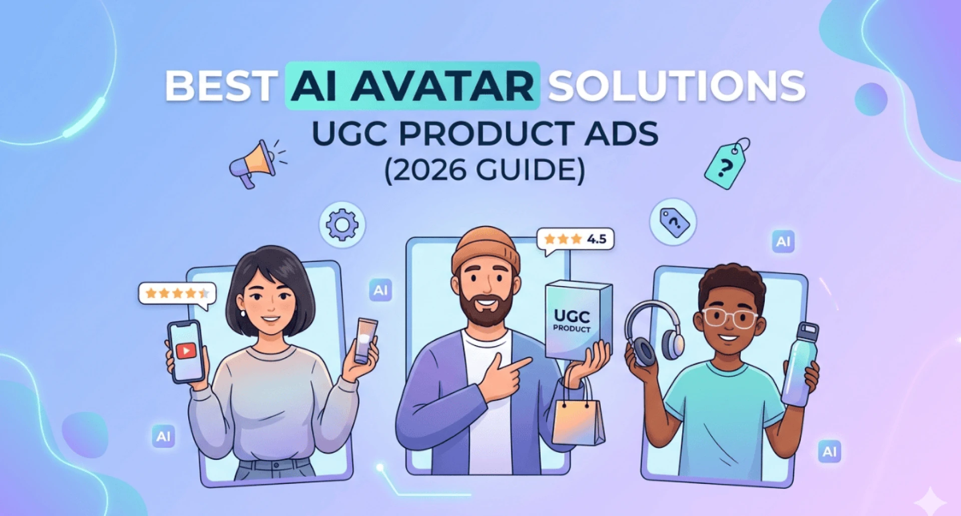 Best AI Avatar Solutions for UGC Product Ads (2026 Guide)