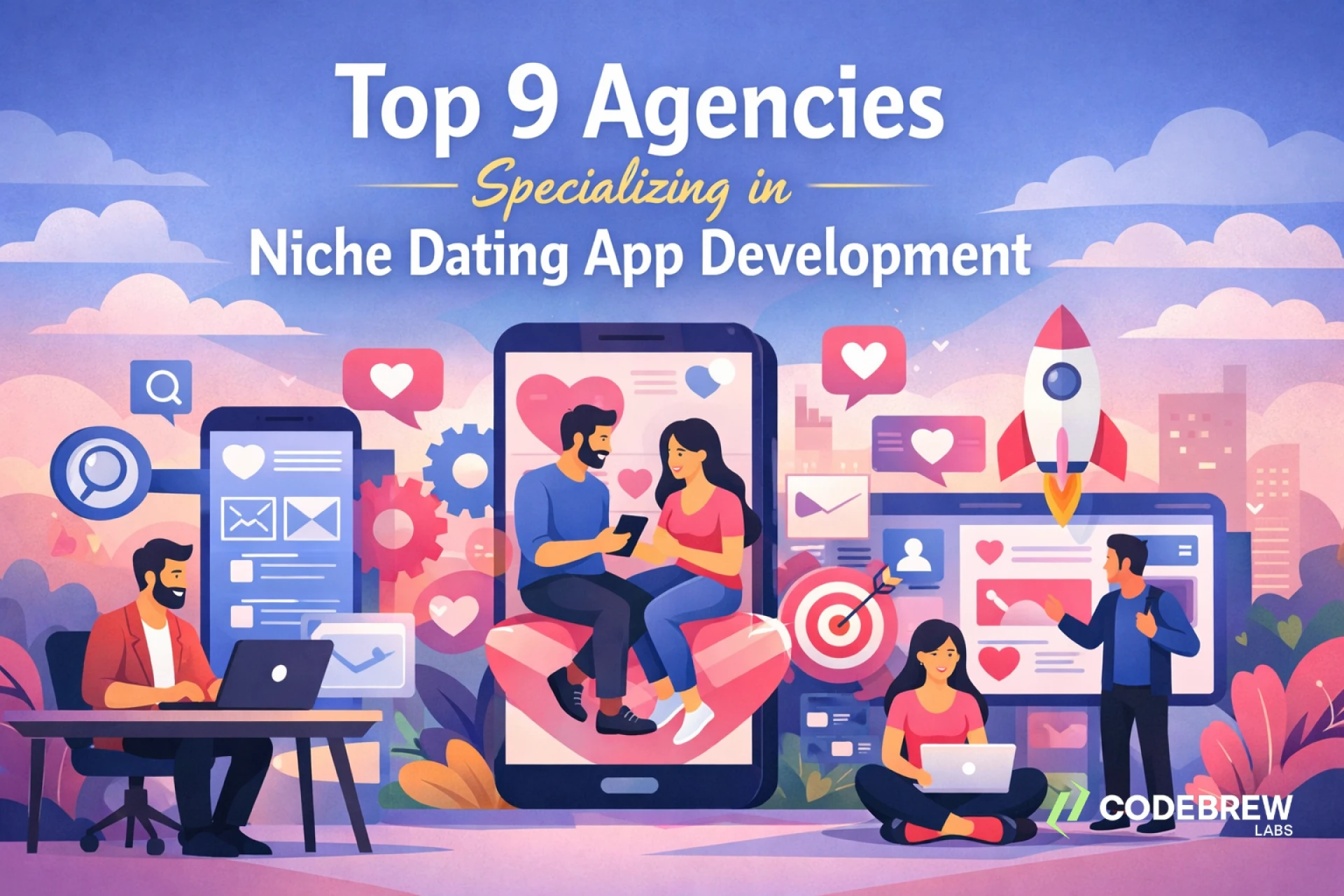 Top 9 Agencies Specializing in Niche Dating App Development